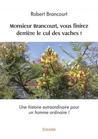 Monsieur brancourt, vous finirez derrière le cul des vaches !