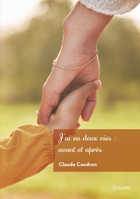 J'ai eu deux vies : avant et après