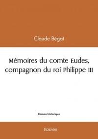 Mémoires du comte eudes, compagnon du roi philippe iii