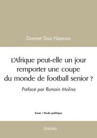 L'afrique peut elle un jour remporter une coupe du monde de football senior ?