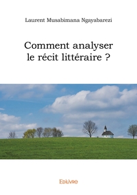 Comment analyser le récit littéraire ?