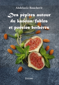 Des pépites autour du kanoun, fables et poésies berbères