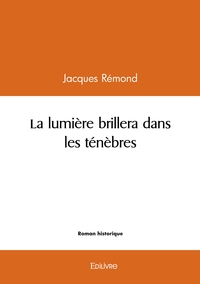 La lumière brillera dans les ténèbres