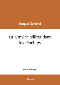 LA LUMIERE BRILLERA DANS LES TENEBRES