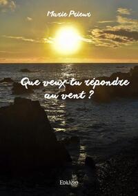 Que veux tu répondre au vent ?