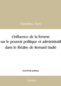 L'influence de la femme sur le pouvoir politique et administratif dans le théâtre de Bernard Dadi
