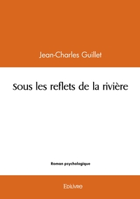 Sous les reflets de la rivière
