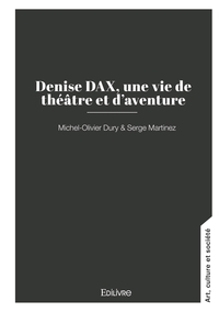 Denise DAX, une vie de théâtre et d'aventure