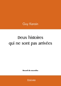 Deux histoires qui ne sont pas arrivées