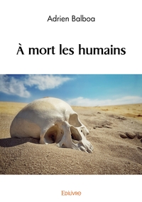 À mort les humains