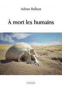 à mort les humains