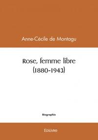 Rose, femme libre (1880 1943)