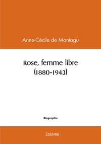 Rose, femme libre (1880-1943)