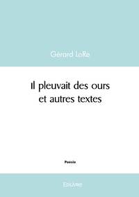 Il pleuvait des ours et autres textes
