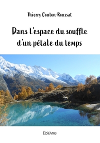 Dans l'espace du souffle d'un pétale du temps