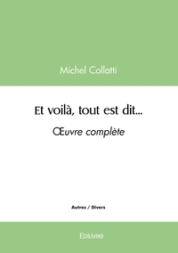 Et voilà, tout est dit...