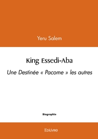 KING ESSEDI-ABA - UNE DESTINEE " PACOME " LES AUTRES