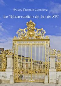 La résurrection de louis xiv