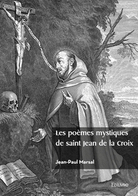 Les poèmes mystiques de saint Jean de la Croix