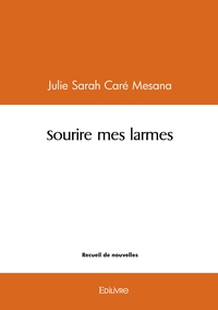 Sourire mes larmes