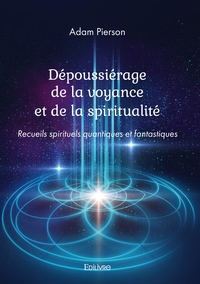 Dépoussiérage de la voyance et de la spiritualité
