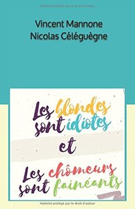LES BLONDES SONT IDIOTES ET LES CHOMEURS SONT FAINEANTS