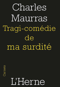 TRAGI-COMEDIE DE MA SURDITE