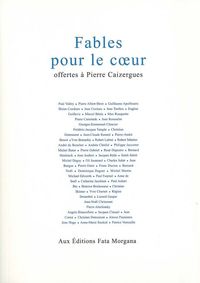 FABLES POUR LE COEUR (ANTHOLOGIE) - OFFERTES A PIERRE CAIZERGUES