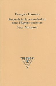 AMOUR DE LA VIE ET SENS DU DIVIN DANS L EGYPTE ANCIENNE