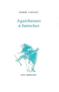 AGUICHEUSES ET FANTOCHES