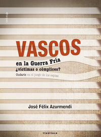 VASCOS EN LA GUERRA FRIA VICTIMAS O COMPLICES?