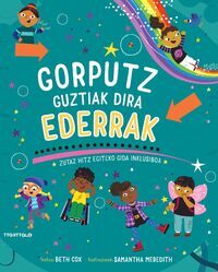 GORPUTZ GUZTIAK DIRA EDERRAK