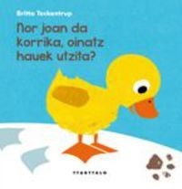 NOR JOAN DA KORRIKA, OINATZ HAUEK UTZITA?