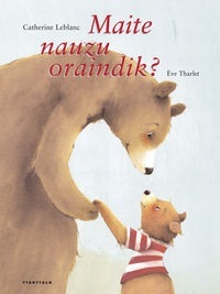 MAITE NAUZU ORAINDIK?