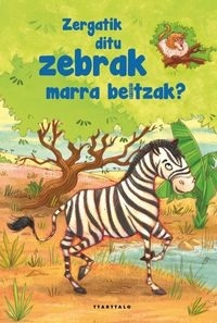 ZERGATIK DITU ZEBRAK MARRA BELTZAK?