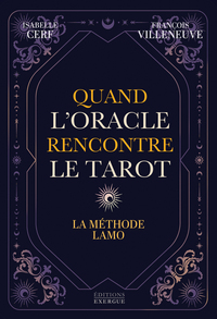 Quand l'Oracle rencontre le Tarot - La méthode LAMO
