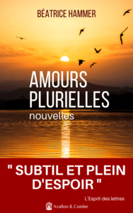 LES ROMANS INTIMISTES DE BEATRICE HAMMER - T01 - AMOURS PLURIELLES - (NOUVELLES) "SUBTIL ET PLEIN D'