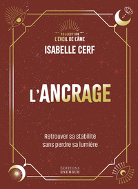 L'Ancrage - Retrouver sa stabilité sans perdre sa lumière