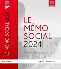 LE MEMO SOCIAL 2024 - CONTRAT DE TRAVAIL - RELATIONS COLLECTIVES - PAYE