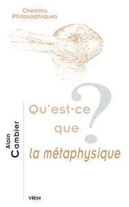 QU'EST-CE QUE LA METAPHYSIQUE?