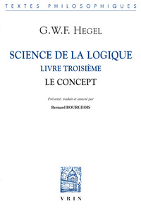 SCIENCE DE LA LOGIQUE - LIVRE TROISIEME. LE CONCEPT