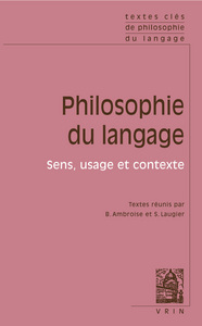 TEXTES CLES DE PHILOSOPHIE DU LANGAGE - VOL. II: SENS, USAGE ET CONTEXTE