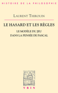 LE HASARD ET LES REGLES - LE MODELE DU JEU DANS LA PENSEE DE PASCAL