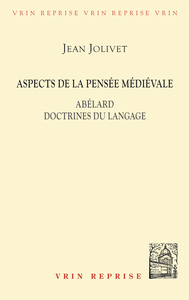 ASPECTS DE LA PENSEE MEDIEVALE - ABELARD, DOCTRINES DU LANGAGE