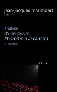 L'HOMME A LA CAMERA (D. VERTOV, 1929) - ANALYSE D'UNE OEUVRE