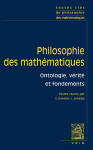 TEXTES CLES DE PHILOSOPHIE DES MATHEMATIQUES - VOL. 1: ONTOLOGIE, VERITE ET FONDEMENTS