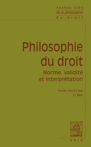 TEXTES CLES DE PHILOSOPHIE DU DROIT - NORME, VALIDITE ET INTERPRETATION