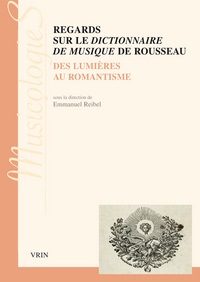 REGARDS SUR LE DICTIONNAIRE DE MUSIQUE DE ROUSSEAU