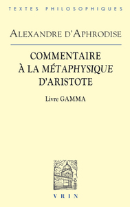 COMMENTAIRE A LA METAPHYSIQUE D'ARISTOTE - LIVRE GAMMA
