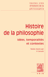 TEXTES CLES D'HISTOIRE DE LA PHILOSOPHIE - IDEES, TEMPORALITES ET CONTEXTES